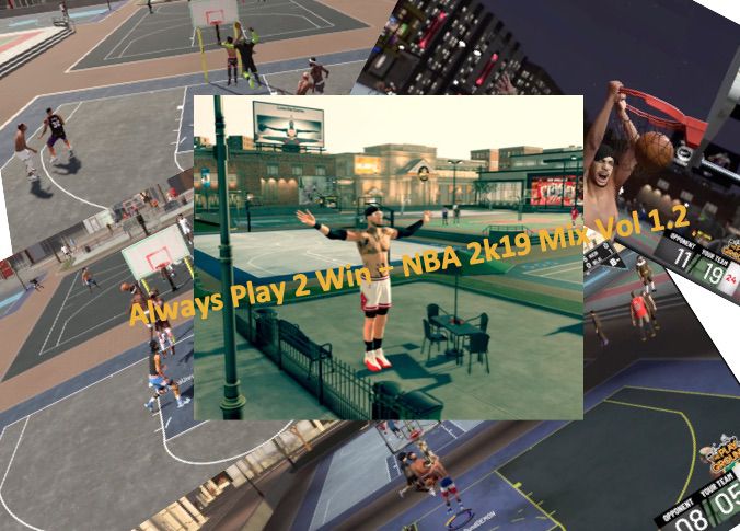 Always Play 2 Win – NBA 2K19 Mix Vol 1.2 Is Here!